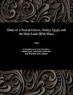 Diary of a Tour in Greece, Turkey, Egypt, and the Holy Land: [With Plates 