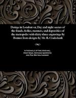 Doings in London: or, Day and night scenes of the frauds, frolics, manners, and depravities of the metropolis: with thirty-three engravings by Bonner 