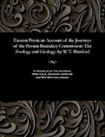 Eastern Persia an Account of the Journeys of the Persian Boundary Commission: The Zoology and Geology: by W. T. Blanford 