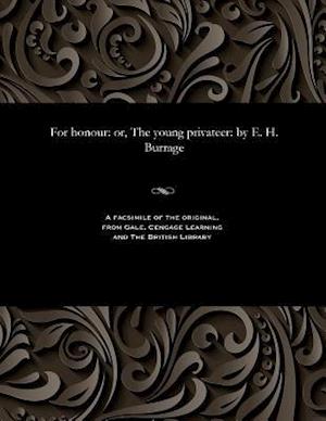 For honour: or, The young privateer: by E. H. Burrage