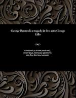 George Barnwell: a tragedy in five acts: George Lillo 