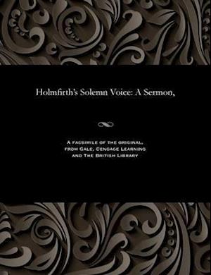 Holmfirth's Solemn Voice: A Sermon,