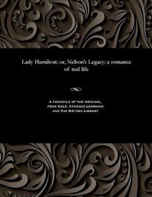 Lady Hamilton: or, Nelson's Legacy: a romance of real life