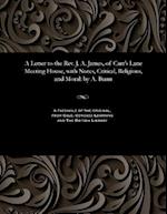 A Letter to the Rev. J. A. James, of Carr's Lane Meeting House, with Notes, Critical, Religious, and Moral: by A. Bunn 