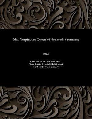 May Turpin, the Queen of the road: a romance