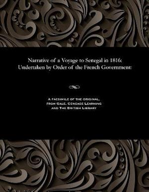 Narrative of a Voyage to Senegal in 1816: Undertaken by Order of the French Government: