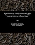 Rose Mortimer: or, The ballet-girl's revenge: being the romance and reality of a pretty actress's life behind the scenes and before the curtain 