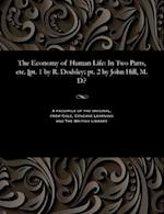 The Economy of Human Life: In Two Parts, etc. [pt. 1 by R. Dodsley; pt. 2 by John Hill, M. D.? 