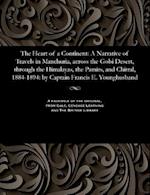 The Heart of a Continent: A Narrative of Travels in Manchuria, across the Gobi Desert, through the Himalayas, the Pamirs, and Chitral, 1884-1894: by C