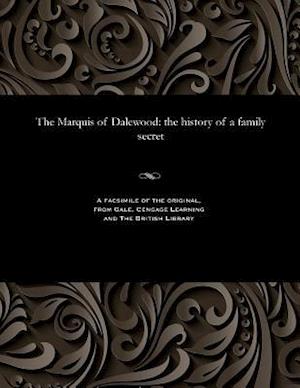 The Marquis of Dalewood: the history of a family secret