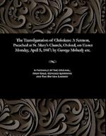 The Transfiguration of Christians: A Sermon, Preached at St. Mary's Church, Oxford, on Easter Monday, April 5, 1847: by George Moberly etc. 