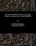 The wreck of the heart: or, The story of Agnes Primrose: a domestic tale: by George Dibdin Pitt 