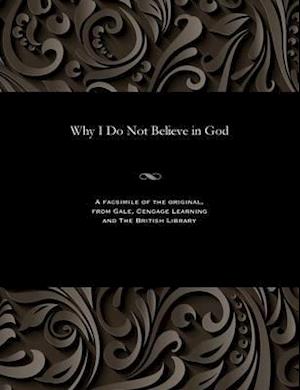 Why I Do Not Believe in God