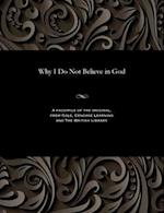 Why I Do Not Believe in God