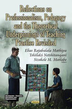 Reflections on Professionalism, Pedagogy & the Theoretical Underpinnings of Teaching Practice Revisited