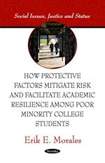 How Protective Factors Mitigate Risk and Facilitate Academic Resilience among Poor Minority College Students