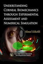Understanding Corneal Biomechanics through Experimental Assessment and Numerical Simulation