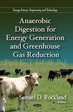 Anaerobic Digestion for Energy Generation and Greenhouse Gas Reduction