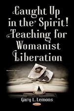 Caught up in the Spirit! Teaching for Womanist Liberation