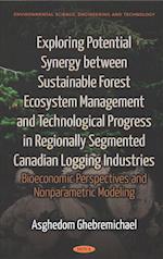 Exploring Potential Synergy between Sustainable Forest Ecosystem Management & Technological Progress in Regionally Segmented Canadian Logging Industries