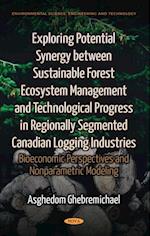 Exploring Potential Synergy between Sustainable Forest Ecosystem Management and Technological Progress in Regionally Segmented Canadian Logging Industries