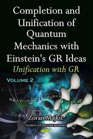 Completion & Unification of Quantum Mechanics with Einstein's GR Ideas