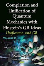 Completion & Unification of Quantum Mechanics with Einstein's GR Ideas