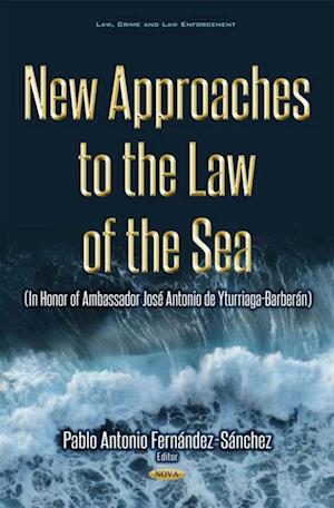 New Approaches to the Law of the Sea (In Honor of Ambassador Jose Antonio de Yturriaga)