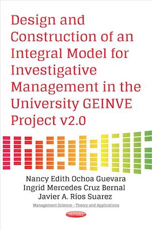 Design & Construction of an Integral Model for Investigative Management in the University GEINVE Project v2.0