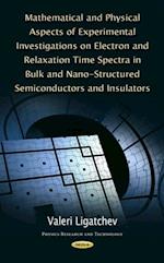 Mathematical and Physical Aspects of Experimental Investigations on Electron and Relaxation Time Spectra in Bulk and Nano-Structured Semiconductors and Insulators