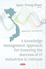 Knowledge Management Approach for Ensuring the Success of IT Industries in Vietnam