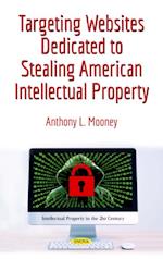 Targeting Websites Dedicated to Stealing American Intellectual Property