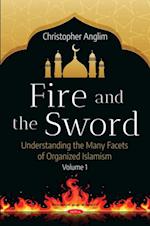 Fire and the Sword: Understanding the Many Facets of Organized Islamism. Volume 1
