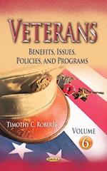 Veterans: Benefits, Issues, Policies, and Programs. Volume 6