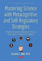 Mastering Science with Metacognitive and Self-Regulatory Strategies