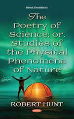 The Poetry of Science; or, Studies of the Physical Phenomena of Nature