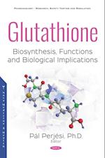 Glutathione: Biosynthesis, Functions and Biological Implications