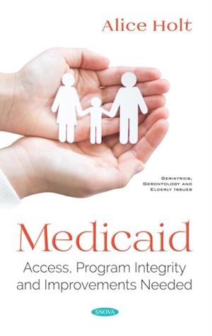 Medicaid: Access, Program Integrity and Improvements Needed