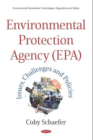 Environmental Protection Agency (EPA): Issues, Challenges and Policies