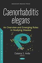 Caenorhabditis elegans - An Overview and Emerging Roles in Studying Disease