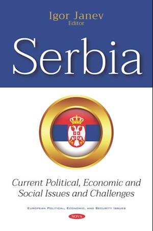 Serbia: Current Political, Economic and Social Issues and Challenges