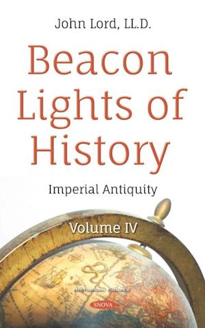 Beacon Lights of History. Volume IV: Imperial Antiquity