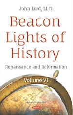 Beacon Lights of History. Volume VI: Renaissance and Reformation