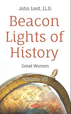 Beacon Lights of History. Volume VII: Great Women