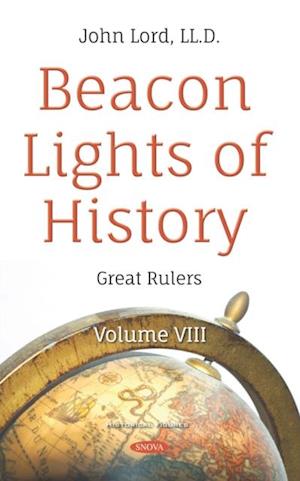 Beacon Lights of History. Volume VIII: Great Rulers