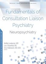 Fundamentals of Consultation Liaison Psychiatry: Neuropsychiatry