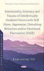 Emotionality, Intimacy and Trauma of Intellectually Disabled Clients with Self Harm, Aggression, Disturbing Behaviors and/or Emotional Fluctuation (SADE)