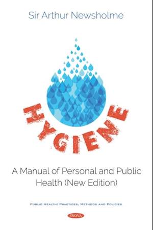 Hygiene: A Manual of Personal and Public Health (New Edition)