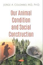 Our Animal Condition and Social Construction