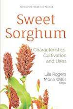 Sweet Sorghum: Characteristics, Cultivation and Uses